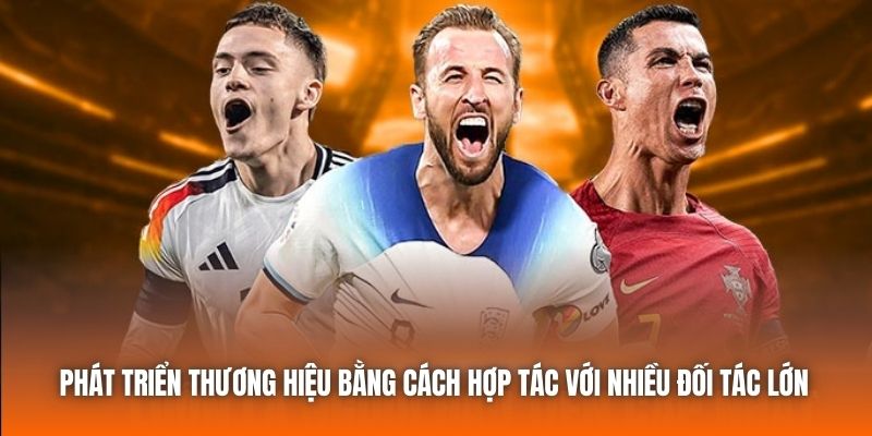 Phát triển thương hiệu bằng cách hợp tác với nhiều đối tác lớn